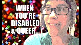 When Youre Disabled amp Queer ep 31 [upl. by Ztirf]