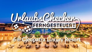 5☀ Cleopatra Luxury Resort  Makadi Bay  UrlaubsChecker ferngesteuert [upl. by Akinit]