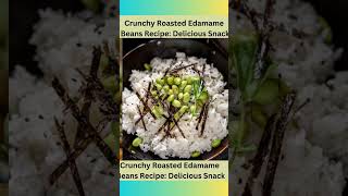 Crunchy Roasted Edamame Beans Recipe Delicious Snack [upl. by Asilla600]