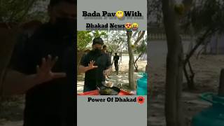 Bada Pav😁Aur Khilao with dhakadnews shorts funny [upl. by Thomey75]