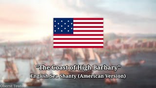 The Coast of High Barbary  English Sea Shanty American Version [upl. by Nnuahs396]