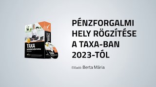 TAXA  Pénzforgalmi hely rögzítése 2023tól [upl. by Eatnom]