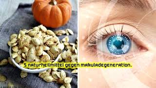 5 Naturheilmittel gegen Makuladegeneration [upl. by Lyontine]