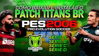 PES 2006  PATCH TITANS BR  BRASILEIRÃO ATUALIZADO  2023 [upl. by Baxy]