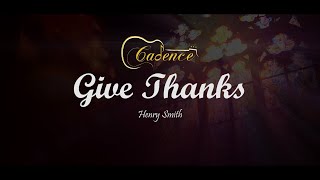 Give Thanks  The Cadence Choir  Thanksgiving Hymn [upl. by Iznek]