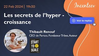 Les secrets de l’hyper croissance  Thibault Renouf [upl. by Temp137]