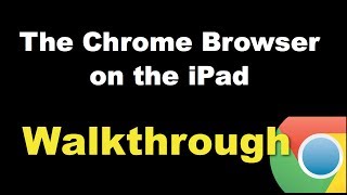 Chrome on the iPad A walkthrough [upl. by Ittam679]