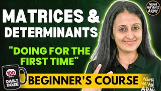 MATRICES AND DETERMINANTS BEGINNERS COURSE JEE 2025  2026 FULL PREP FROM BASICS  NEHA AGRAWAL [upl. by Kokoruda389]