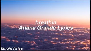 breathin  Ariana Grande Lyrics [upl. by Glover]