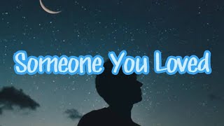 Someone You Loved  by Lewis Capaldi Lyrics [upl. by Ahtan600]