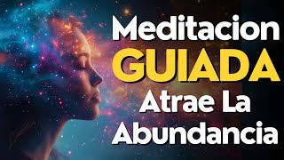 Meditacion Guiada ATRAE LA ABUNDANCIA A TU VIDA ✨ [upl. by Mathews19]