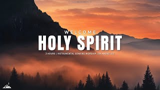 WELCOME HOLY SPIRIT  INSTRUMENTAL SOAKING WORSHIP  SOAKING WORSHIP MUSIC [upl. by Enahpad44]