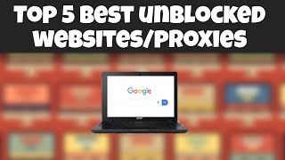 Top 5 BEST Unblocked WebsitesProxies For SCHOOL [upl. by Ferguson65]