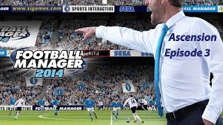 Ascension  Football Manager 2014  Sargas94  Episode 3 [upl. by Aubreir]