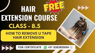 Class 85 How to Remove UTape Hair Extension  Online Hair Extension Course [upl. by Eenerb418]