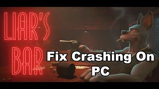 Fix Liars Bar Crashing Crash At Startup amp Freezing On PC [upl. by Aerdnek]