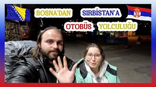 Bosnadan Sırbistan Belgrada Gidiş  Sınırda ne Sordular   Otobüs bileti Alma [upl. by Ellett697]