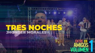 Jhonder Morales  Tres Noches Vivo [upl. by Lalittah46]