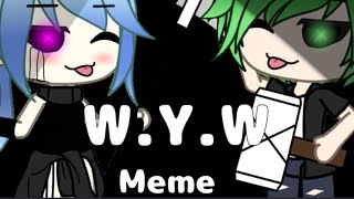 WYW meme  gacha life [upl. by Dygall70]