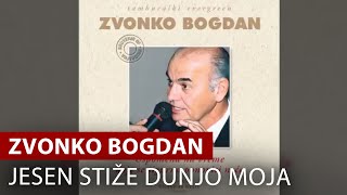 Zvonko Bogdan  Jesen StiĹže Dunjo Moja  Vojvodina Music Official [upl. by Nevet]