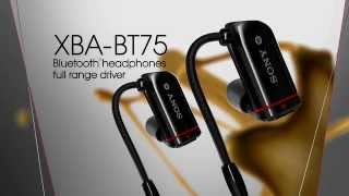 Sony® XBA Balanced Armature Headphones  XBABT75 Bluetooth 1 FULLRANGE DRIVER [upl. by Hyrup]