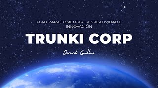 Plan Estratégico para Fomentar la Creatividad e Innovación en Trunki Corp [upl. by Atsillak95]