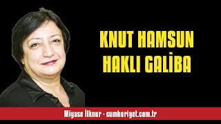 MİYASE İLKNUR KNUT HAMSUN HAKLI GALİBA  SESLİ KÖŞE YAZISI [upl. by Luapsemaj]