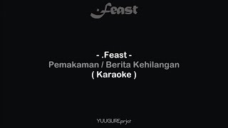 Feast  Pemakaman  Berita Kehilangan  Karaoke [upl. by Hallock609]