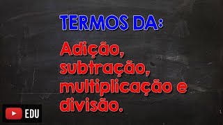 Termos das 4 operações básicas adição subtração multiplicação e divisão [upl. by Curren672]