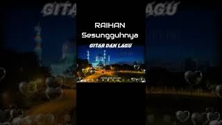 SESUNGGUHNYA  RAIHAN [upl. by Fanya]