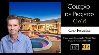 Casa Privilège Projetos Gold  4K  Arquiteto Aquiles Nícolas Kílaris [upl. by Nylaroc]