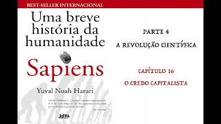 SAPIENS  UMA BREVE HISTÓRIA DA HUMANIDADE  CAP 16 O CREDO CAPITALISTA AUDIOBOOK [upl. by Aaron]