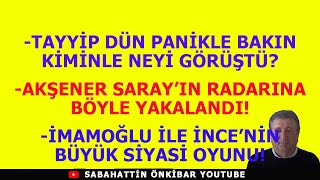 TAYYİP DÜN PANİKLE BAKIN KİMİNLE NEYİ GÖRÜŞTÜMERAL AKŞENER SARAYIN RADARINA BÖYLE YAKALANDI [upl. by Euqinot]