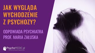 Jak wygląda wychodzenie z psychozy  psychiatra prof Maria Załuska [upl. by Oinotnaocram]