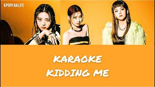 KARAOKE ITZY  kidding me  romanized [upl. by Doowyah129]