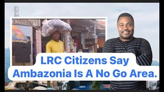 Ambazonia Is A No Go AreaLRC Citizens Lament [upl. by Ardussi]