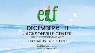 Elf The Broadway Musical  Jacksonville Center for the Performing Arts [upl. by Jardena849]