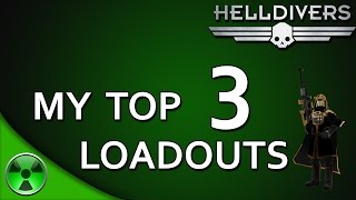 Helldivers My 3 Best Loadouts [upl. by Gardiner]