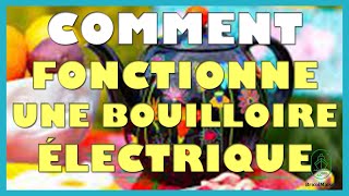 Comment fonctionne une bouilloire électrique [upl. by Engleman]