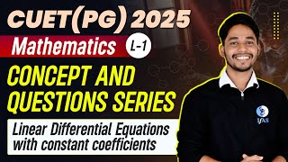 CUET PG Mathematics 2025  Linear Differential Equations with Constant Coefficients  L1  IFAS [upl. by Eamanna507]