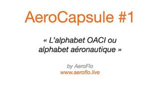 LALPHABET AÉRONAUTIQUE OU ALPHABET OACI EXPLIQUÉ [upl. by Grew]