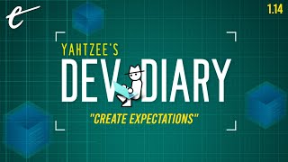 Create Expectations  Yahtzees Dev Diary [upl. by Ssalguod206]