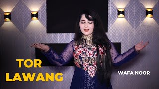 TOR LAWANG  Pashto Song  Wafa Noor OFFICIAL Pashto New Song 2023 [upl. by Diaz]