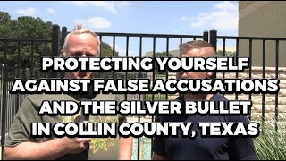 PROTECTING YOURSELF AGAINST FALSE ACCUSATIONS AND THE SILVER BULLET IN COLLIN COUNTY TEXAS  1 of 4 [upl. by Tybalt]