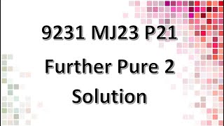 923121MJ23 CAIE Alevel Further Pure 2 Solution [upl. by Tayyebeb]