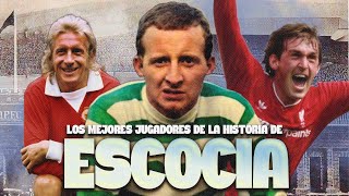 LOS MEJORES JUGADORES DE LA HISTORIA DE ESCOCIA [upl. by Euqininod124]