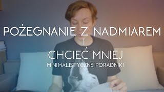 Pożegnanie z nadmiarem i Chcieć mniej minimalistyczne poradniki [upl. by Mortie]