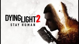 Dying Light 2 Stay Human gameplay  LIVE Walkthrough [upl. by Giliana]