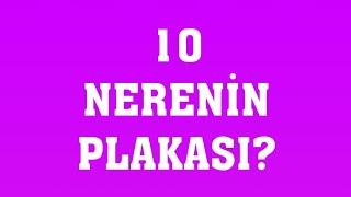 10 Plaka Nerenin Plakasıdır [upl. by Llerrah]