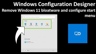 Windows Configuration Designer Remove Windows 11 bloatware and configure start menu [upl. by Gensmer]